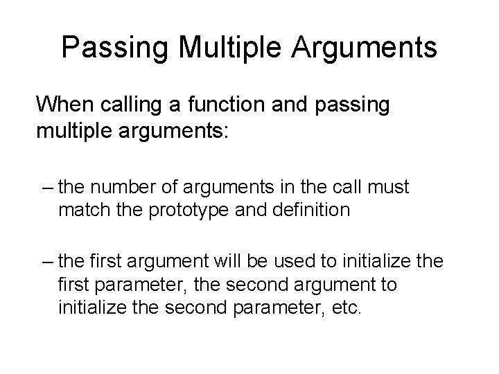 Passing Multiple Arguments When calling a function and passing multiple arguments: – the number