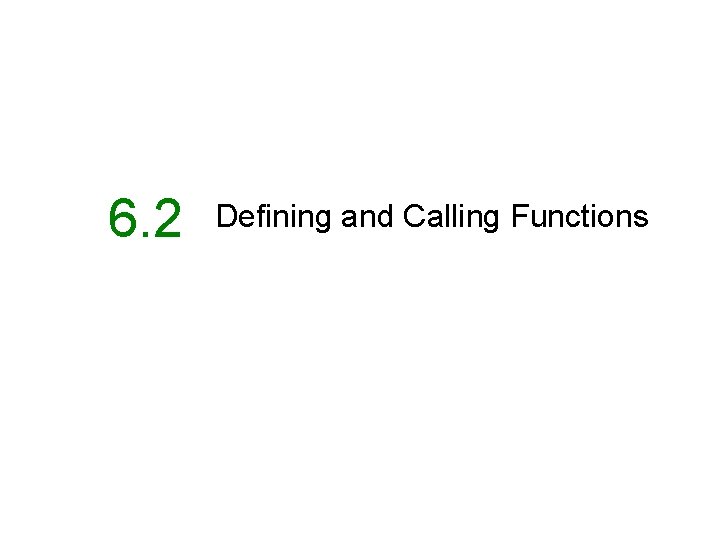 6. 2 Defining and Calling Functions 