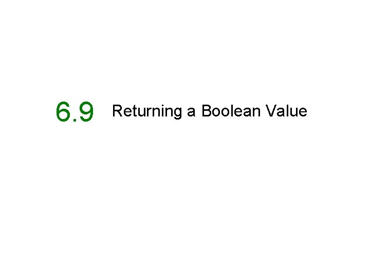 6. 9 Returning a Boolean Value 