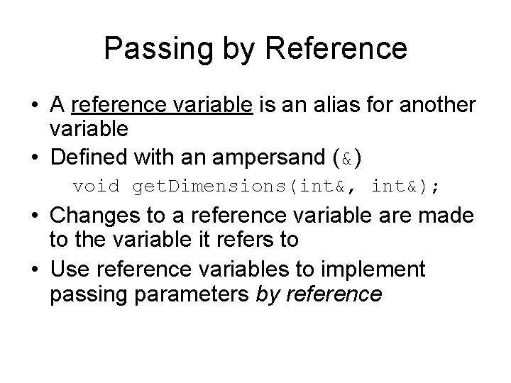 Passing by Reference • A reference variable is an alias for another variable •