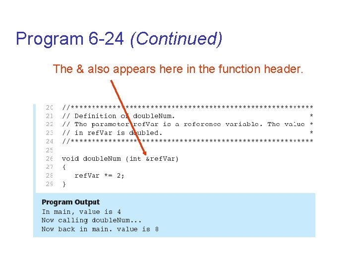 Program 6 -24 (Continued) The & also appears here in the function header. 