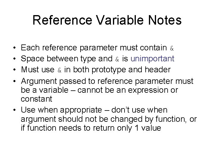 Reference Variable Notes • • Each reference parameter must contain & Space between type