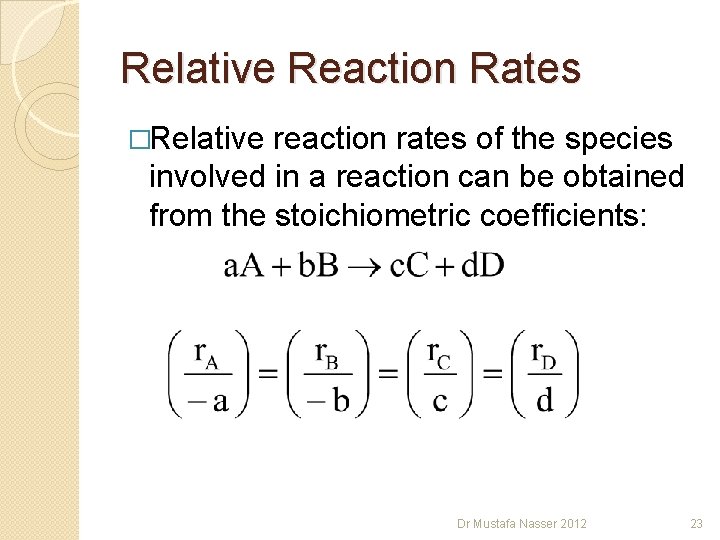 Relative Reaction Rates �Relative reaction rates of the species involved in a reaction can Relative Reaction Rates �Relative reaction rates of the species involved in a reaction can