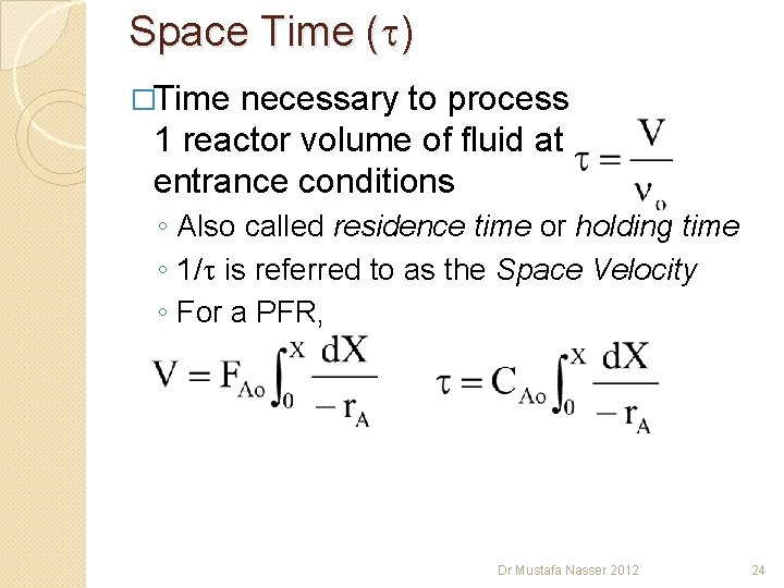 Space Time ( ) �Time necessary to process 1 reactor volume of fluid at Space Time ( ) �Time necessary to process 1 reactor volume of fluid at