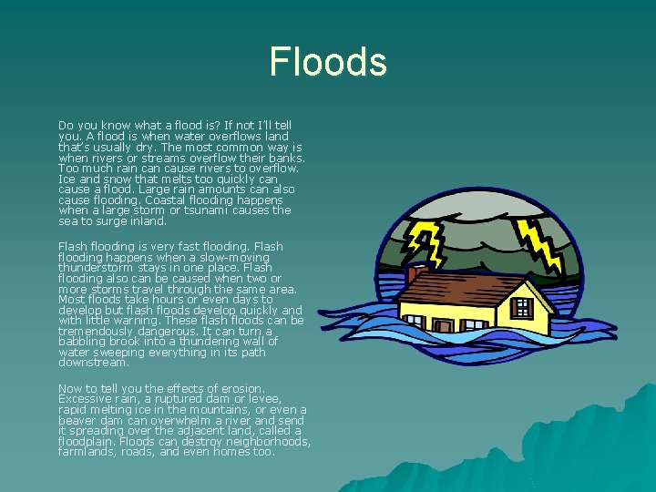 Floods Do you know what a flood is? If not I’ll tell you. A