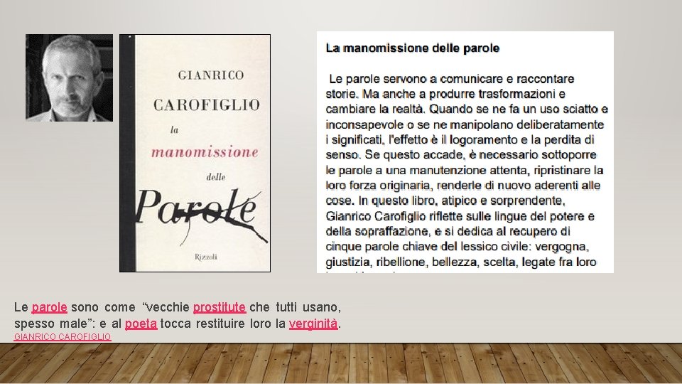 Le parole sono come “vecchie prostitute che tutti usano, spesso male”: e al poeta Le parole sono come “vecchie prostitute che tutti usano, spesso male”: e al poeta