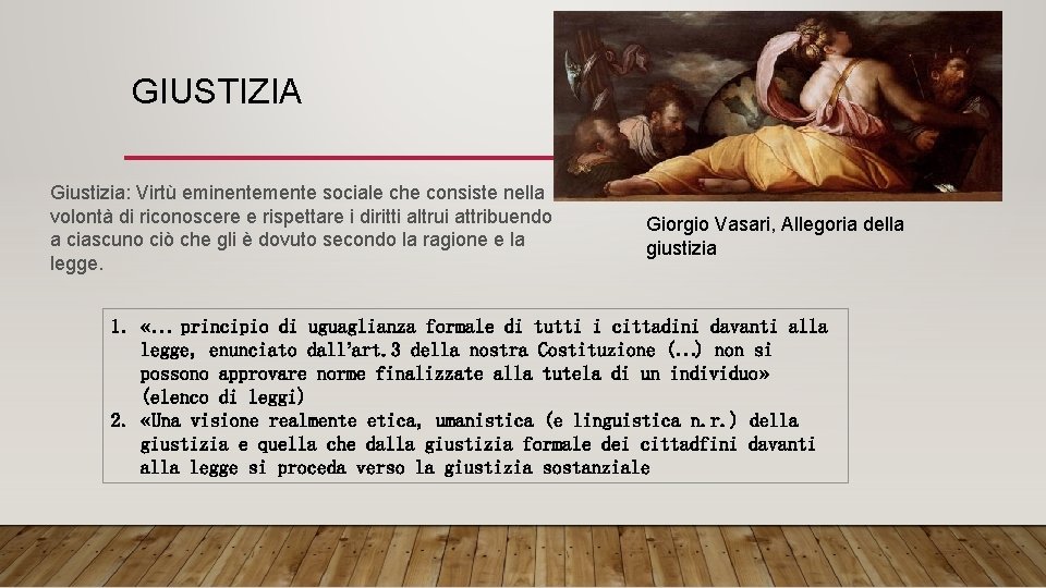 GIUSTIZIA Giustizia: Virtù eminentemente sociale che consiste nella volontà di riconoscere e rispettare i GIUSTIZIA Giustizia: Virtù eminentemente sociale che consiste nella volontà di riconoscere e rispettare i