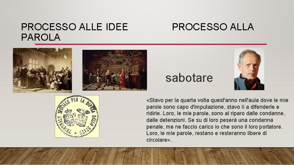 PROCESSO ALLE IDEE PAROLA PROCESSO ALLA sabotare «Stavo per la quarta volta quest'anno nell'aula PROCESSO ALLE IDEE PAROLA PROCESSO ALLA sabotare «Stavo per la quarta volta quest'anno nell'aula