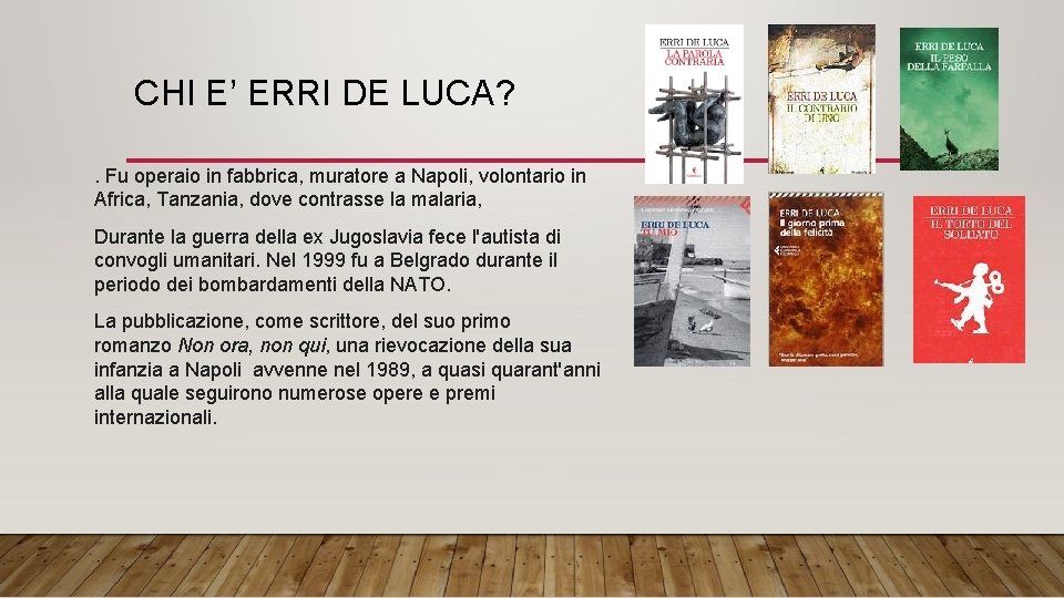 CHI E’ ERRI DE LUCA? . Fu operaio in fabbrica, muratore a Napoli, volontario CHI E’ ERRI DE LUCA? . Fu operaio in fabbrica, muratore a Napoli, volontario
