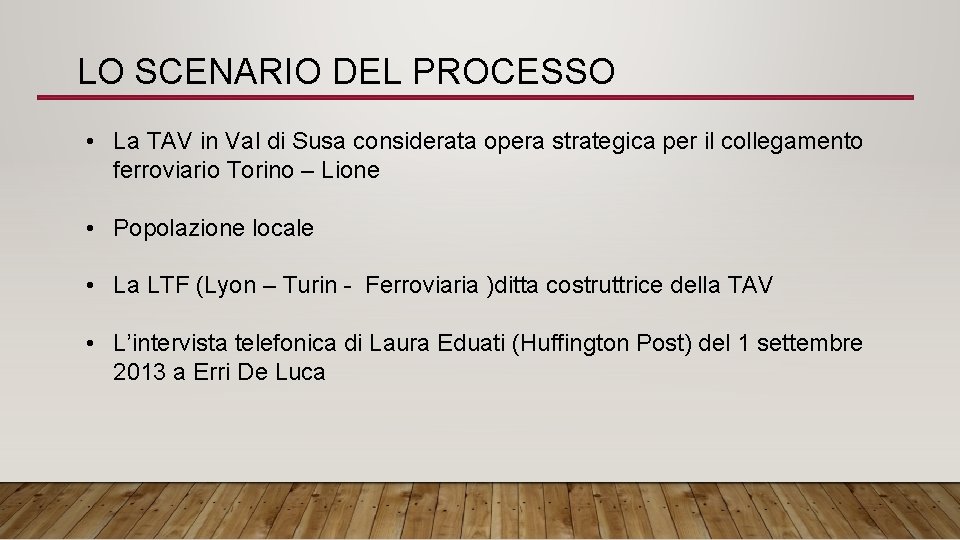 LO SCENARIO DEL PROCESSO • La TAV in Val di Susa considerata opera strategica LO SCENARIO DEL PROCESSO • La TAV in Val di Susa considerata opera strategica