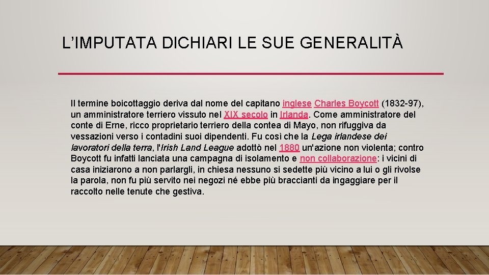 L’IMPUTATA DICHIARI LE SUE GENERALITÀ Il termine boicottaggio deriva dal nome del capitano inglese L’IMPUTATA DICHIARI LE SUE GENERALITÀ Il termine boicottaggio deriva dal nome del capitano inglese