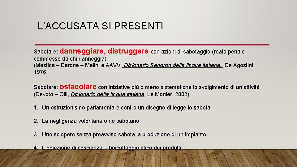 L’ACCUSATA SI PRESENTI Sabotare: danneggiare, distruggere con azioni di sabotaggio (reato penale commesso da L’ACCUSATA SI PRESENTI Sabotare: danneggiare, distruggere con azioni di sabotaggio (reato penale commesso da