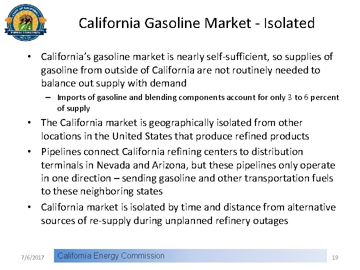 California Gasoline Market - Isolated • California’s gasoline market is nearly self-sufficient, so supplies