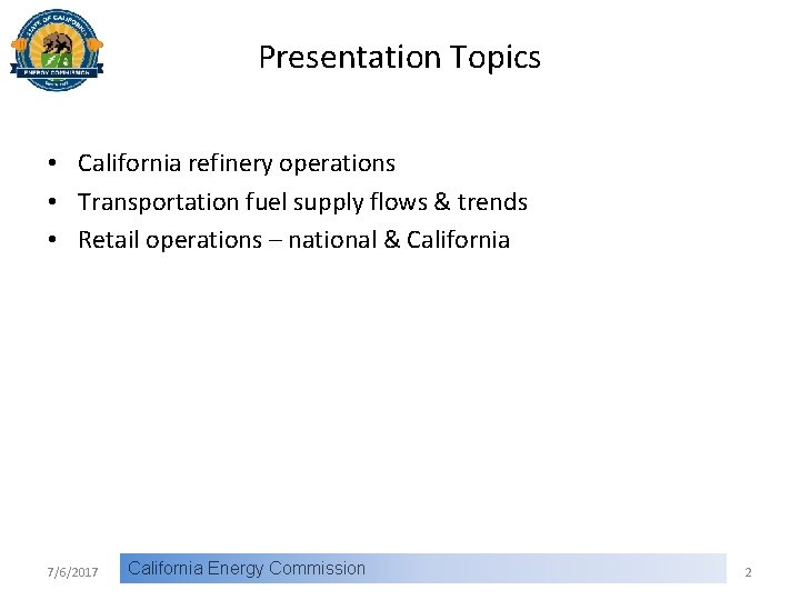 Presentation Topics • California refinery operations • Transportation fuel supply flows & trends •