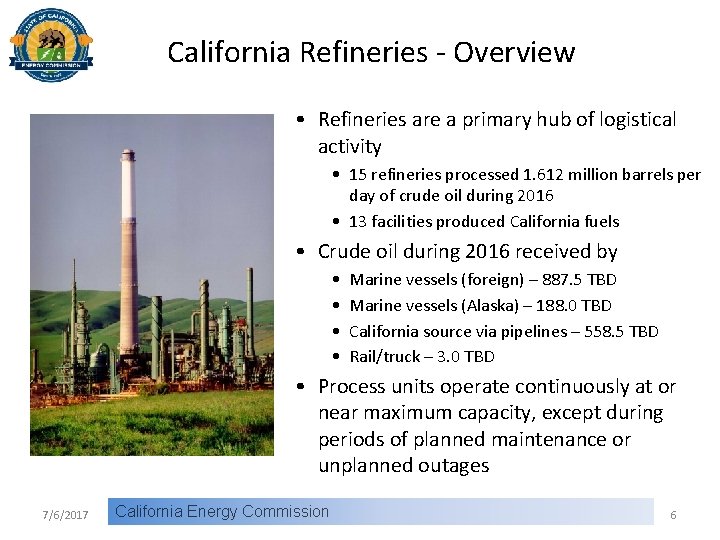 California Refineries - Overview • Refineries are a primary hub of logistical activity •