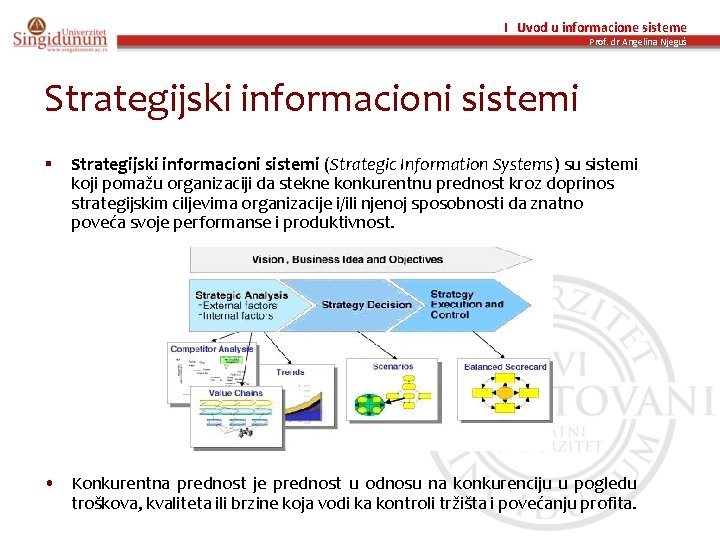 I Uvod u informacione sisteme Prof. dr Angelina Njeguš Strategijski informacioni sistemi § Strategijski