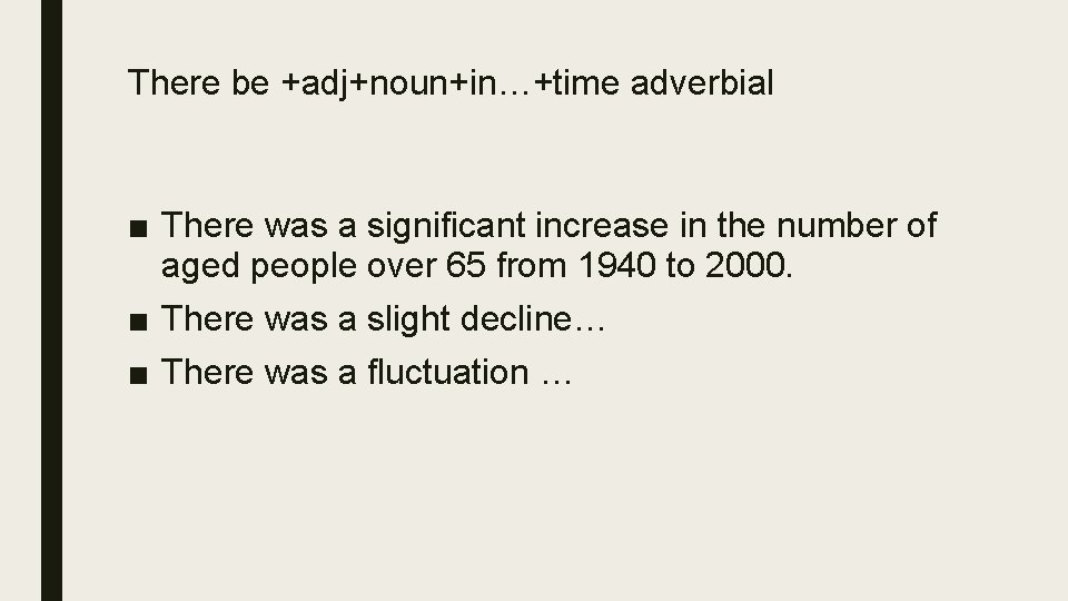 There be +adj+noun+in…+time adverbial ■ There was a significant increase in the number of There be +adj+noun+in…+time adverbial ■ There was a significant increase in the number of