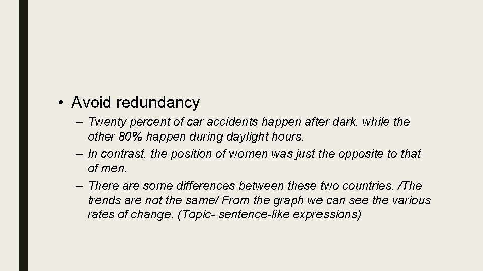 • Avoid redundancy – Twenty percent of car accidents happen after dark, while • Avoid redundancy – Twenty percent of car accidents happen after dark, while