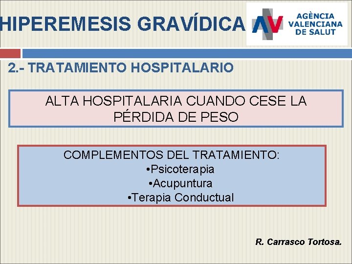 HIPEREMESIS GRAVÍDICA 2. - TRATAMIENTO HOSPITALARIO ALTA HOSPITALARIA CUANDO CESE LA PÉRDIDA DE PESO