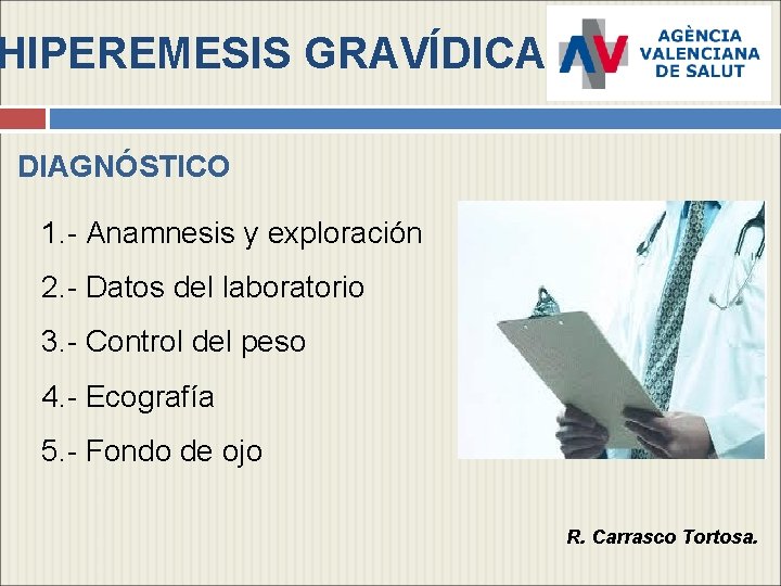 HIPEREMESIS GRAVÍDICA DIAGNÓSTICO 1. - Anamnesis y exploración 2. - Datos del laboratorio 3.