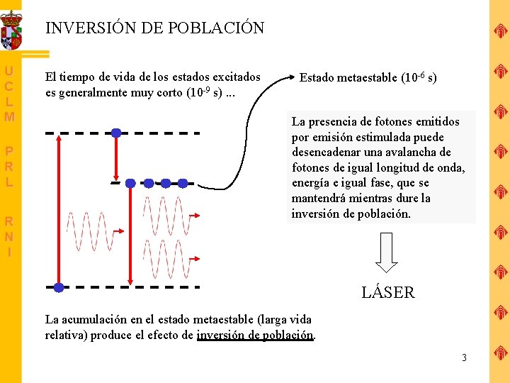 INVERSIÓN DE POBLACIÓN El tiempo de vida de los estados excitados es generalmente muy