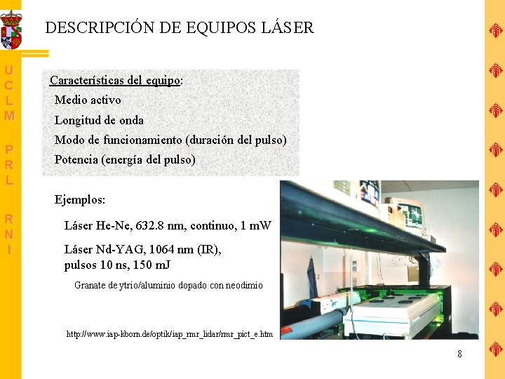 DESCRIPCIÓN DE EQUIPOS LÁSER Características del equipo: Medio activo Longitud de onda Modo de