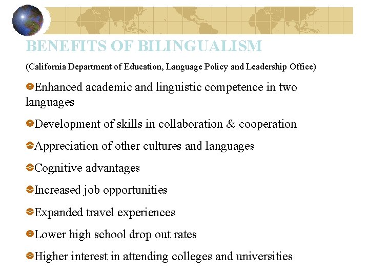 BENEFITS OF BILINGUALISM (California Department of Education, Language Policy and Leadership Office) Enhanced academic