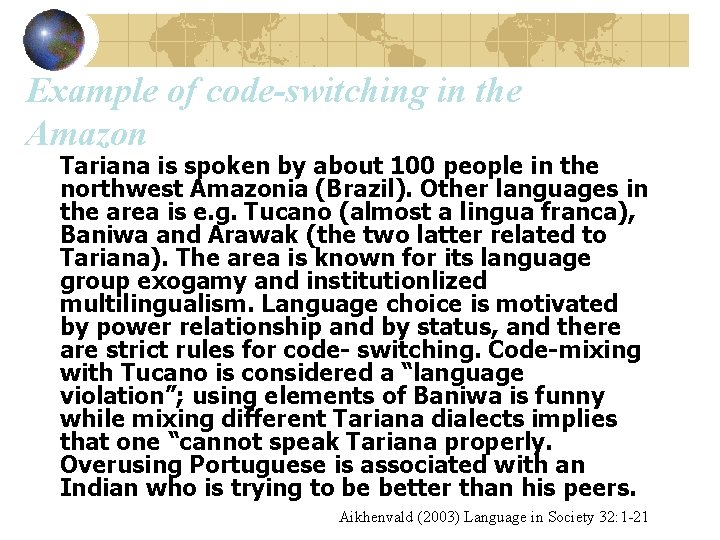 Example of code-switching in the Amazon Tariana is spoken by about 100 people in