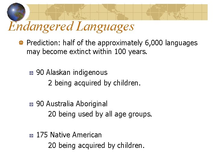 Endangered Languages Prediction: half of the approximately 6, 000 languages may become extinct within