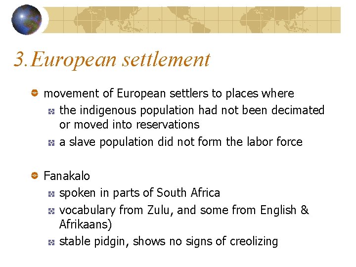 3. European settlement movement of European settlers to places where the indigenous population had