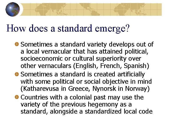 How does a standard emerge? Sometimes a standard variety develops out of a local