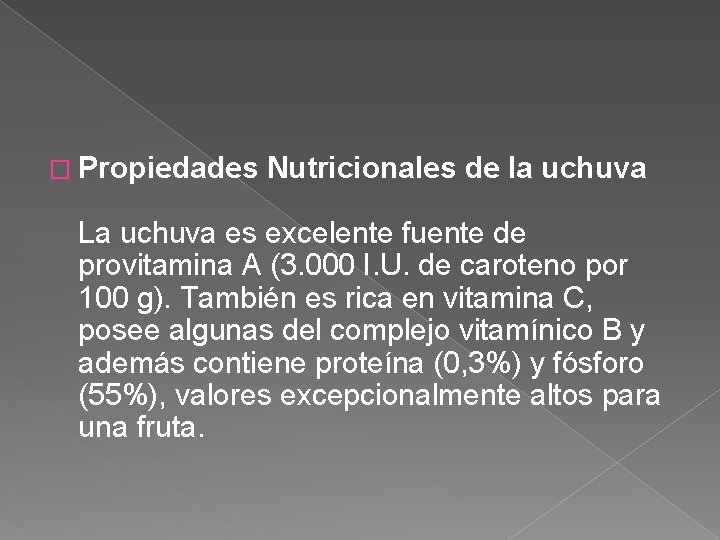 � Propiedades Nutricionales de la uchuva La uchuva es excelente fuente de provitamina A