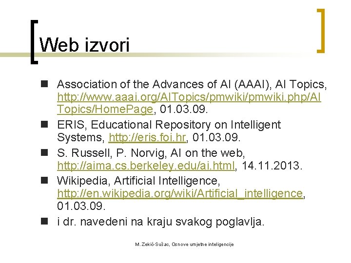 Web izvori n Association of the Advances of AI (AAAI), AI Topics, http: //www.