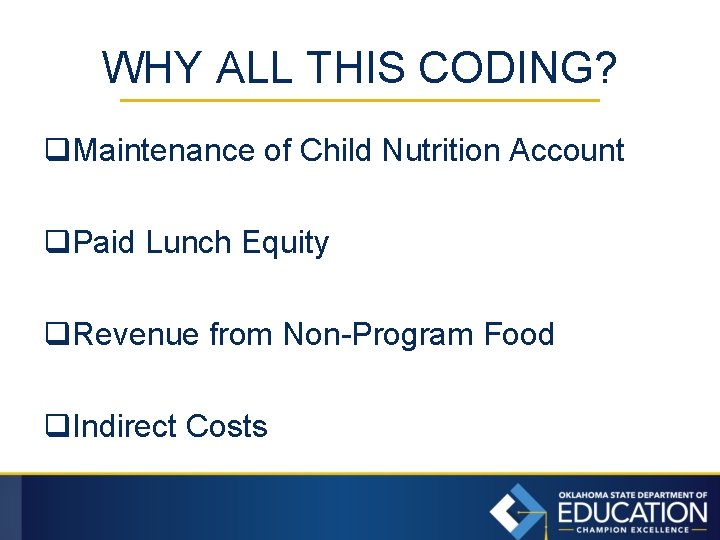 WHY ALL THIS CODING? q. Maintenance of Child Nutrition Account q. Paid Lunch Equity