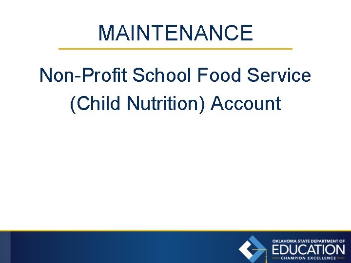 MAINTENANCE Non-Profit School Food Service (Child Nutrition) Account 