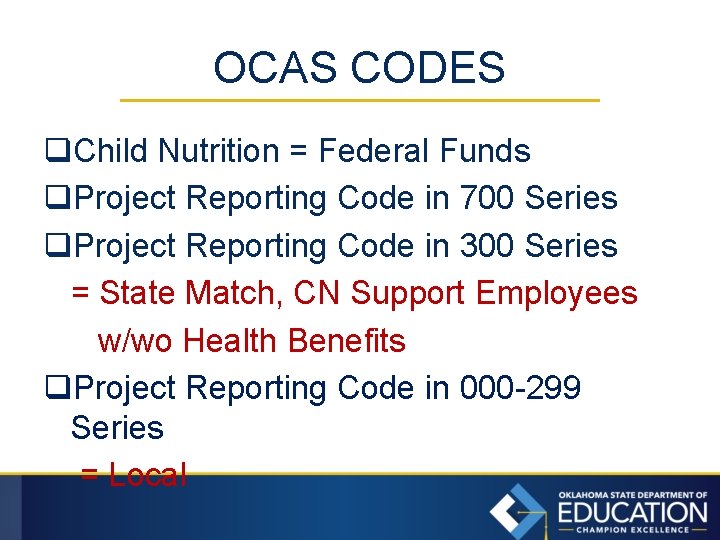OCAS CODES q. Child Nutrition = Federal Funds q. Project Reporting Code in 700