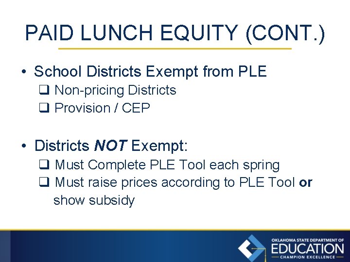 PAID LUNCH EQUITY (CONT. ) • School Districts Exempt from PLE q Non-pricing Districts