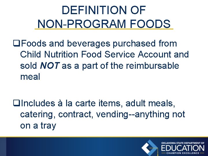 DEFINITION OF NON-PROGRAM FOODS q. Foods and beverages purchased from Child Nutrition Food Service