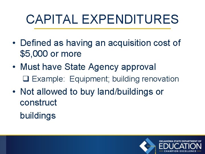CAPITAL EXPENDITURES • Defined as having an acquisition cost of $5, 000 or more