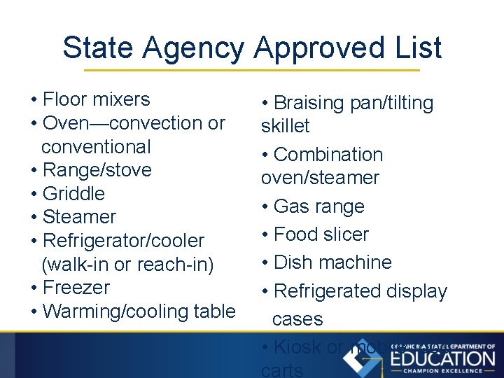 State Agency Approved List • Floor mixers • Oven—convection or conventional • Range/stove •