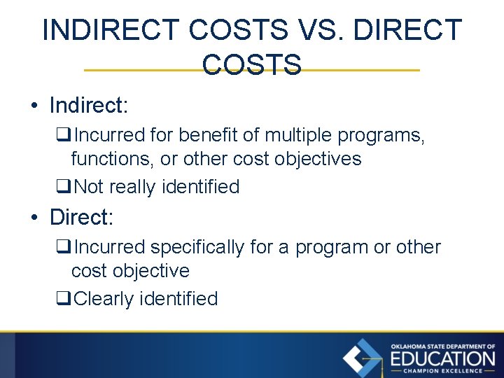 INDIRECT COSTS VS. DIRECT COSTS • Indirect: q. Incurred for benefit of multiple programs,