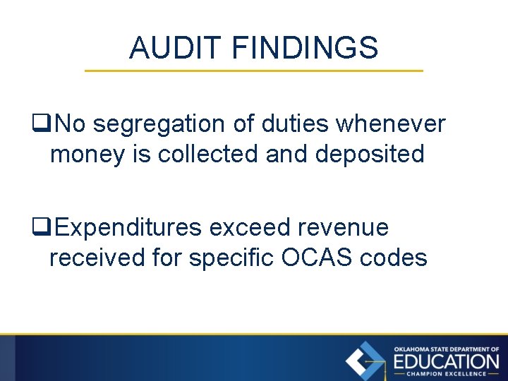 AUDIT FINDINGS q. No segregation of duties whenever money is collected and deposited q.
