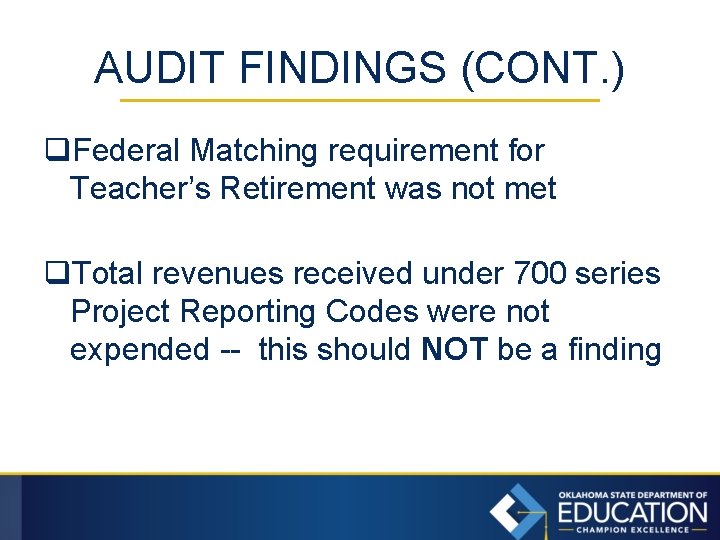 AUDIT FINDINGS (CONT. ) q. Federal Matching requirement for Teacher’s Retirement was not met