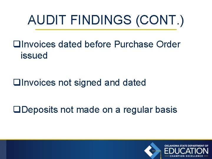 AUDIT FINDINGS (CONT. ) q. Invoices dated before Purchase Order issued q. Invoices not