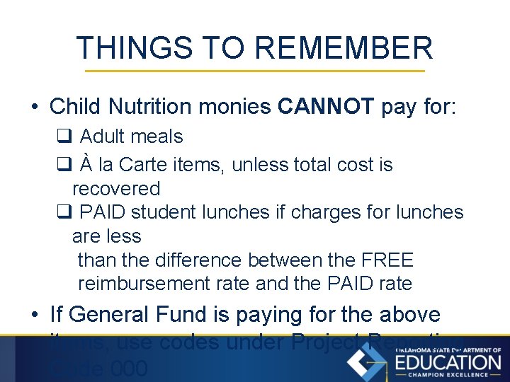 THINGS TO REMEMBER • Child Nutrition monies CANNOT pay for: q Adult meals q