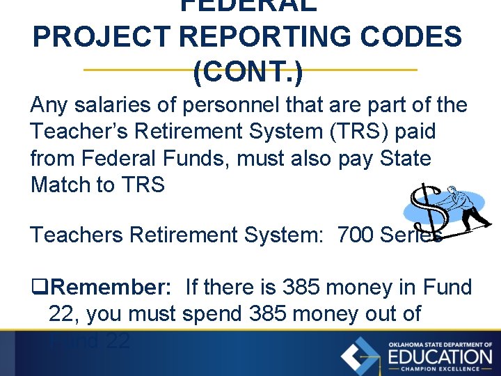 FEDERAL PROJECT REPORTING CODES (CONT. ) Any salaries of personnel that are part of