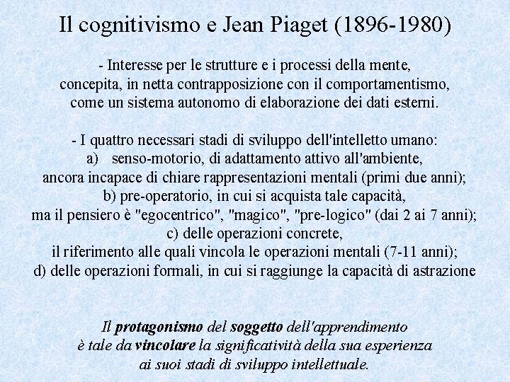 Il cognitivismo e Jean Piaget (1896 -1980) - Interesse per le strutture e i