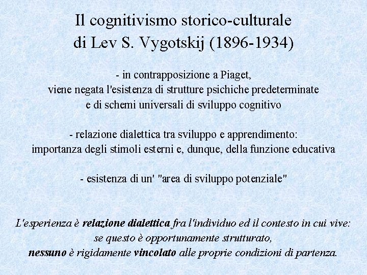 Il cognitivismo storico-culturale di Lev S. Vygotskij (1896 -1934) - in contrapposizione a Piaget,