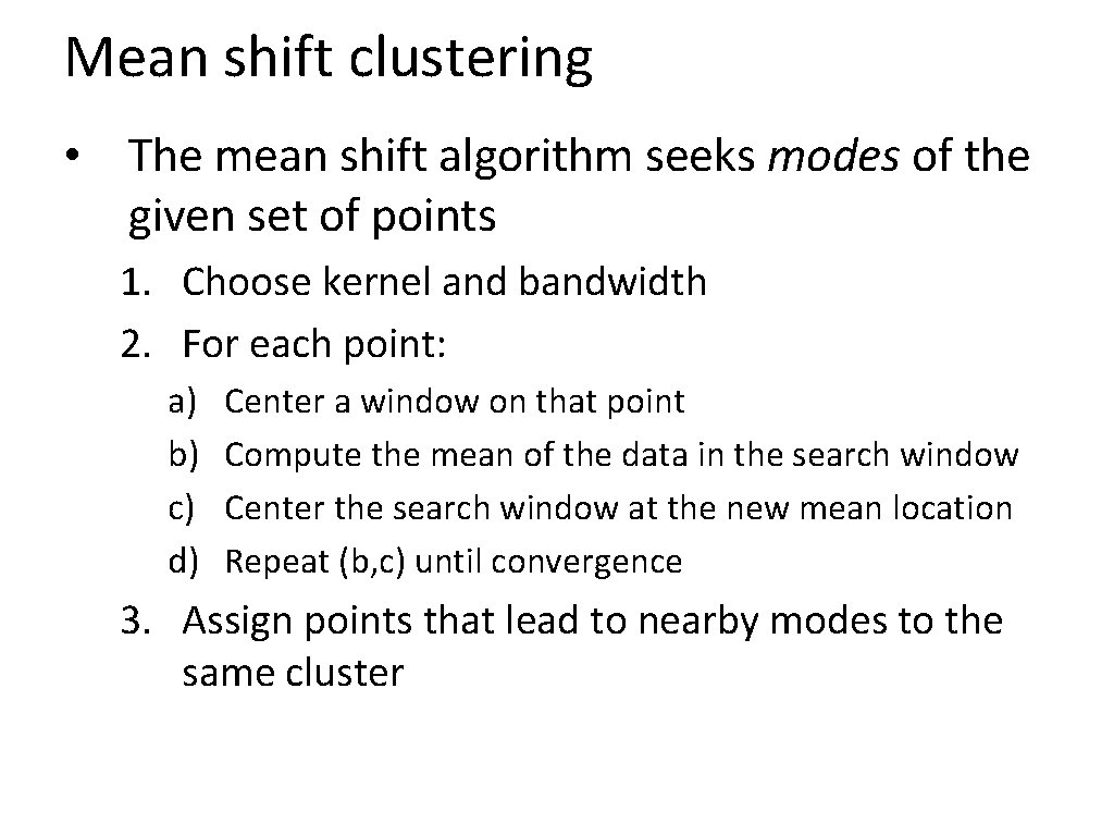 Mean shift clustering • The mean shift algorithm seeks modes of the given set