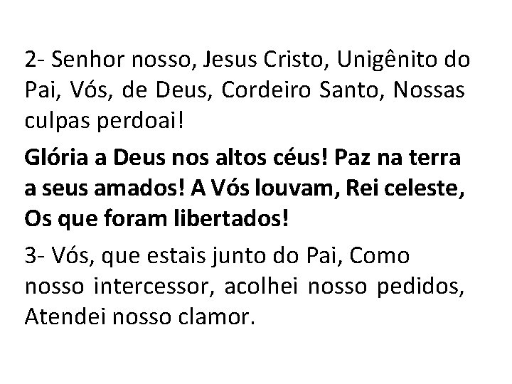 2 - Senhor nosso, Jesus Cristo, Unigênito do Pai, Vós, de Deus, Cordeiro Santo,